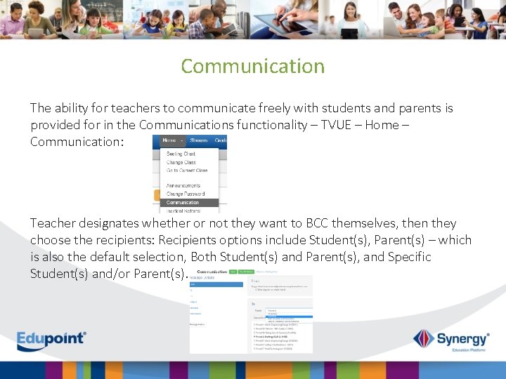 Communication The ability for teachers to communicate freely with students and parents is provided
