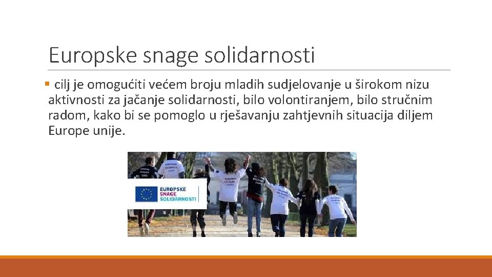 Europske snage solidarnosti § cilj je omogućiti većem broju mladih sudjelovanje u širokom nizu