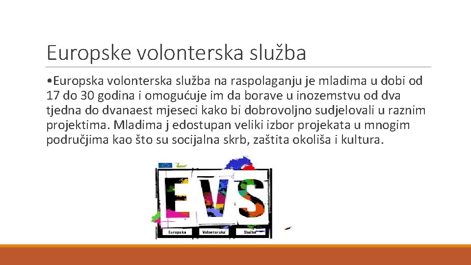 Europske volonterska služba • Europska volonterska služba na raspolaganju je mladima u dobi od