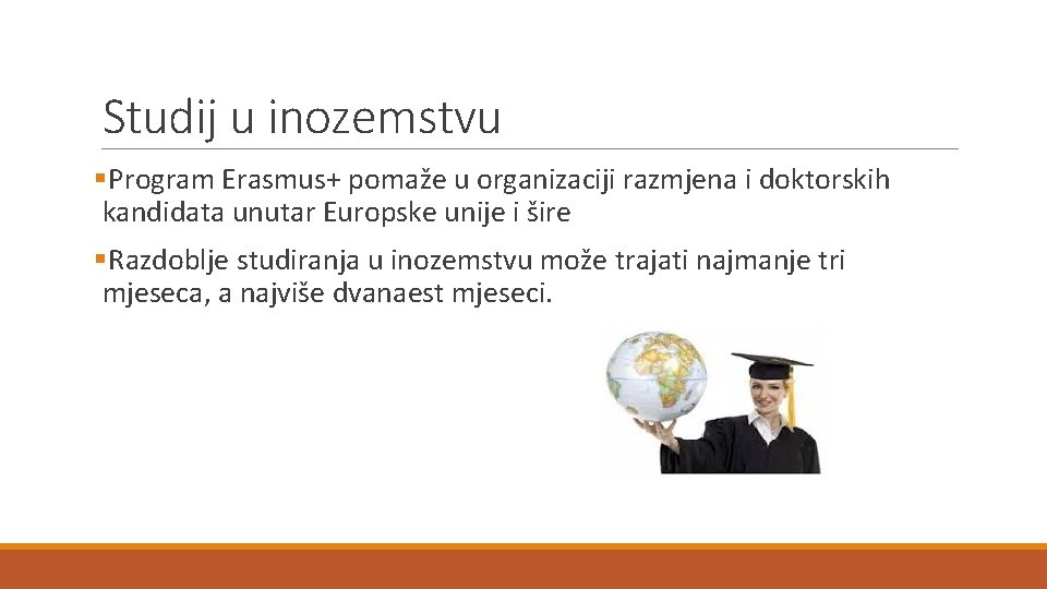 Studij u inozemstvu §Program Erasmus+ pomaže u organizaciji razmjena i doktorskih kandidata unutar Europske