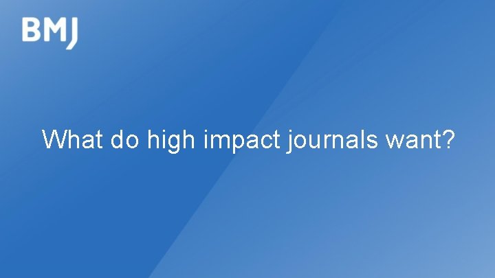 What do high impact journals want? 