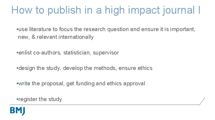 How to publish in a high impact journal I • use literature to focus