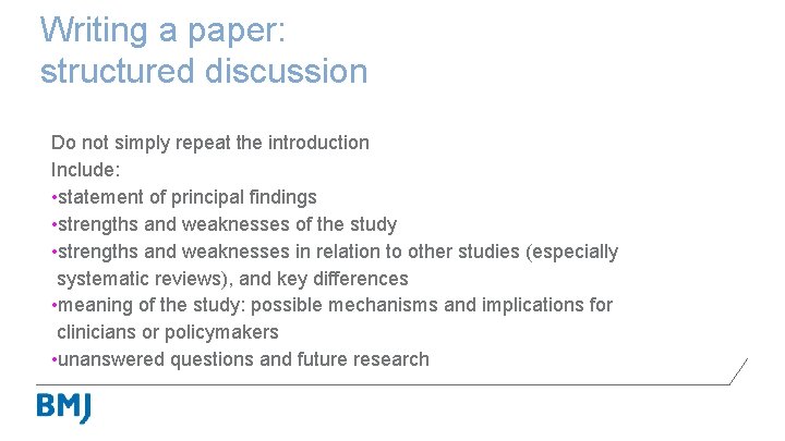 Writing a paper: structured discussion Do not simply repeat the introduction Include: • statement