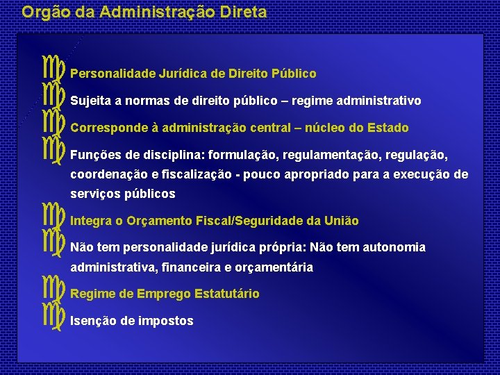 Orgão da Administração Direta c c Personalidade Jurídica de Direito Público Sujeita a normas