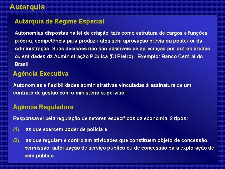 Autarquia de Regime Especial Autonomias dispostas na lei de criação, tais como estrutura de