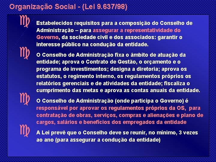 Organização Social - (Lei 9. 637/98) c c Estabelecidos requisitos para a composição do