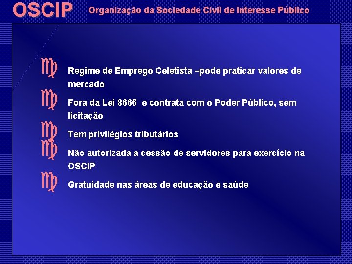 OSCIP c c c Organização da Sociedade Civil de Interesse Público Regime de Emprego