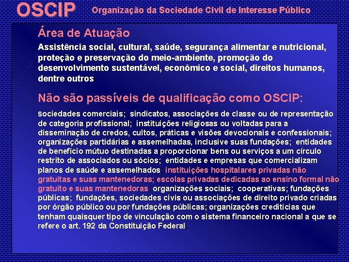 OSCIP Organização da Sociedade Civil de Interesse Público Área de Atuação Assistência social, cultural,