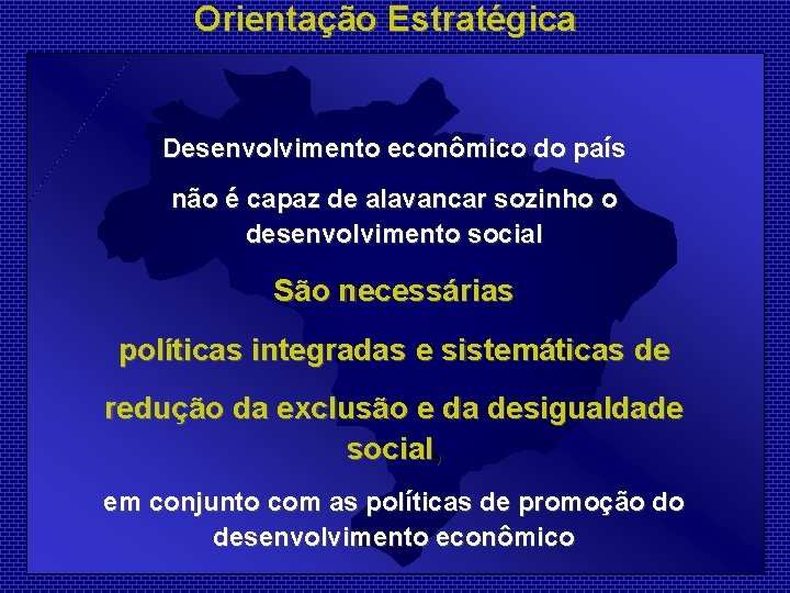 Orientação Estratégica Desenvolvimento econômico do país não é capaz de alavancar sozinho o desenvolvimento