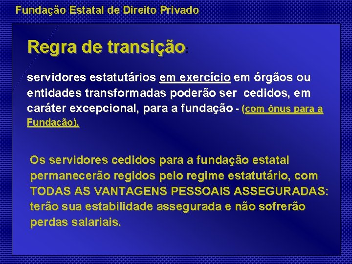 Fundação Estatal de Direito Privado Regra de transição: servidores estatutários em exercício em órgãos