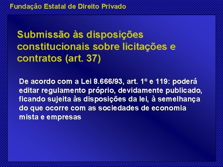 Fundação Estatal de Direito Privado Submissão às disposições constitucionais sobre licitações e contratos (art.