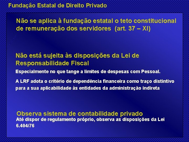 Fundação Estatal de Direito Privado Não se aplica à fundação estatal o teto constitucional