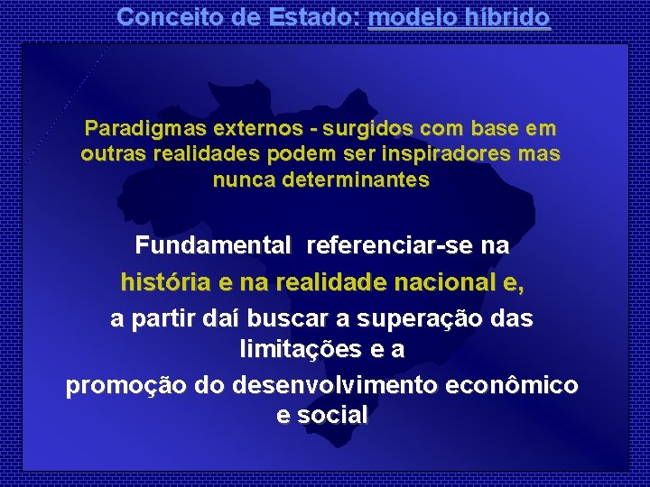 Conceito de Estado: modelo híbrido Paradigmas externos - surgidos com base em outras realidades