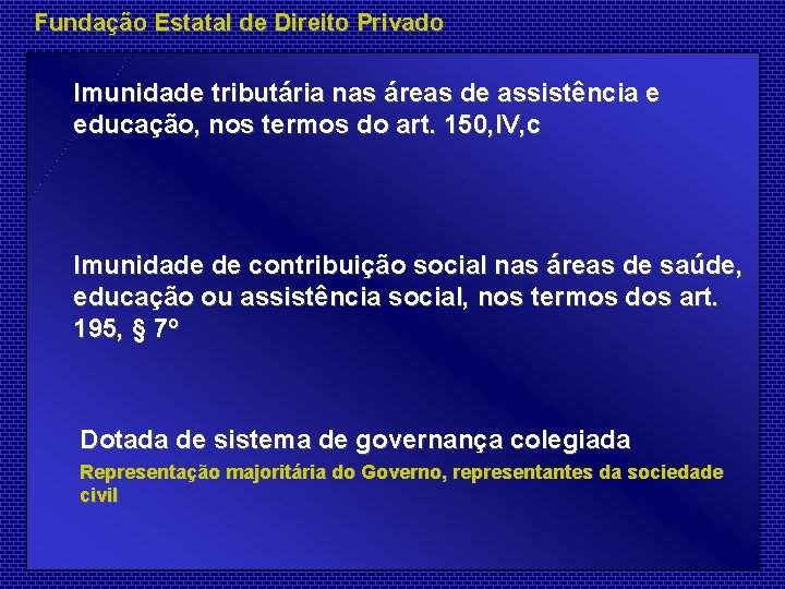 Fundação Estatal de Direito Privado Imunidade tributária nas áreas de assistência e educação, nos