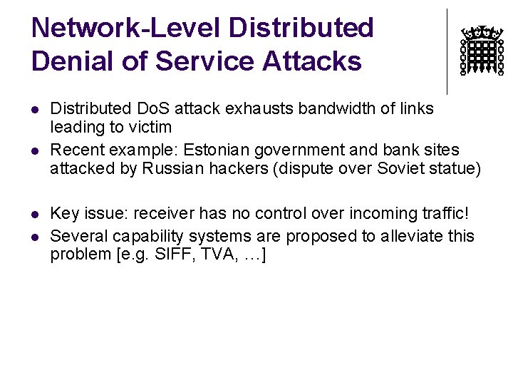 Network-Level Distributed Denial of Service Attacks l l Distributed Do. S attack exhausts bandwidth