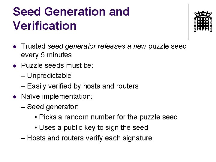 Seed Generation and Verification l l l Trusted seed generator releases a new puzzle