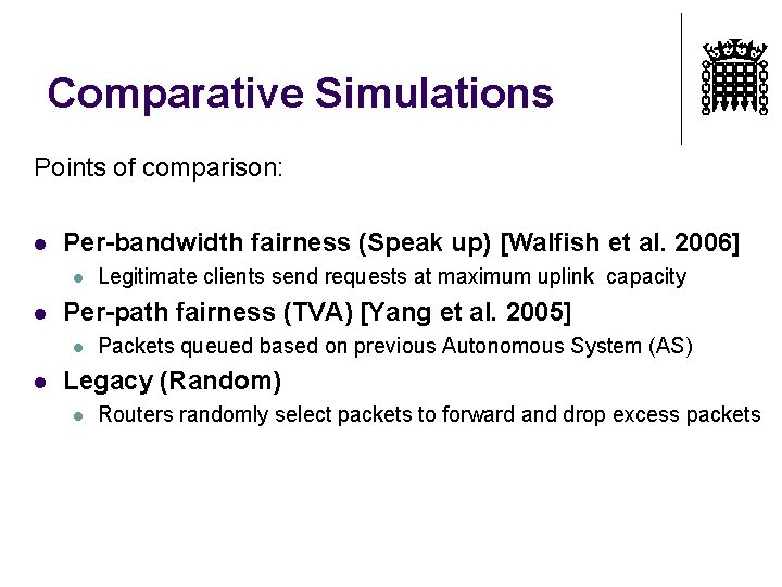 Comparative Simulations Points of comparison: l Per-bandwidth fairness (Speak up) [Walfish et al. 2006]