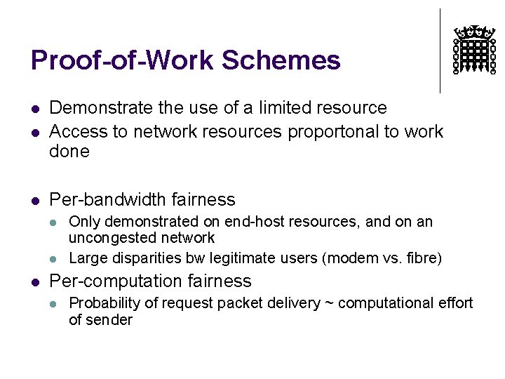 Proof-of-Work Schemes l Demonstrate the use of a limited resource Access to network resources