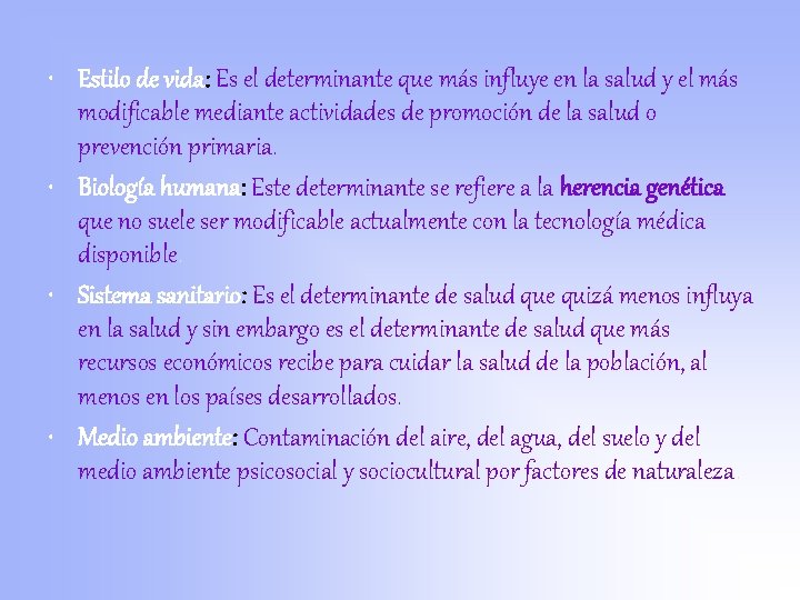  • Estilo de vida: Es el determinante que más influye en la salud