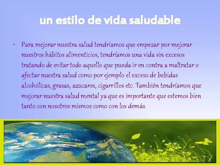 un estilo de vida saludable • Para mejorar nuestra salud tendríamos que empezar por