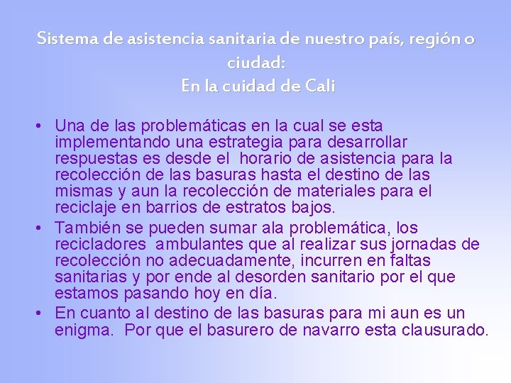 Sistema de asistencia sanitaria de nuestro país, región o ciudad: En la cuidad de