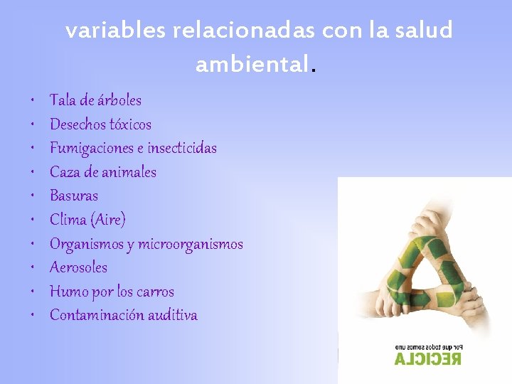 variables relacionadas con la salud ambiental. • • • Tala de árboles Desechos tóxicos