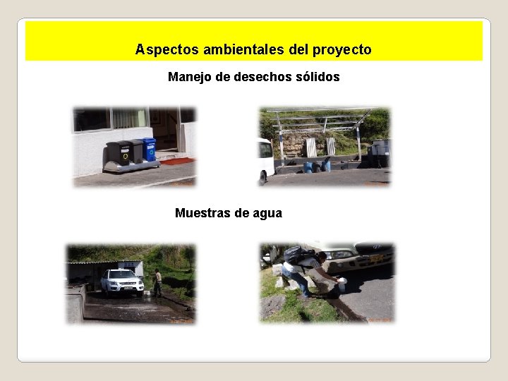 Aspectos ambientales del proyecto Manejo de desechos sólidos Muestras de agua 