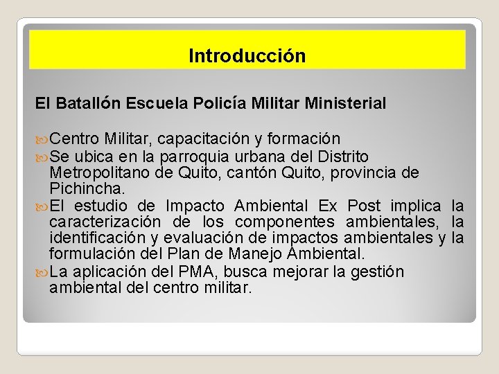 Introducción El Batallón Escuela Policía Militar Ministerial Centro Militar, capacitación y formación Se ubica