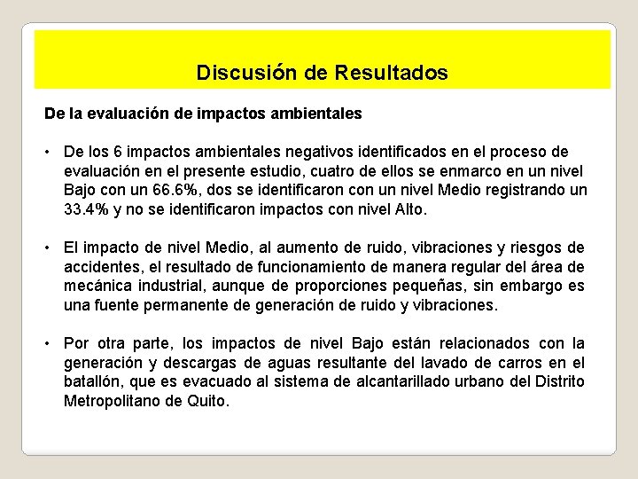 Discusión de Resultados De la evaluación de impactos ambientales • De los 6 impactos