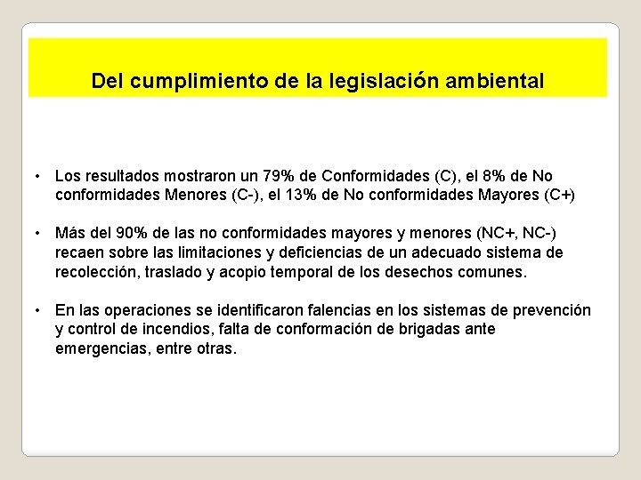 Del cumplimiento de la legislación ambiental • Los resultados mostraron un 79% de Conformidades