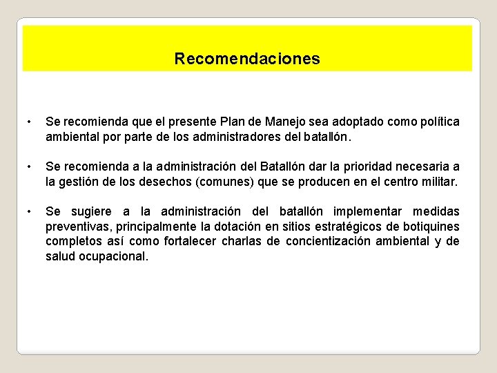 Recomendaciones • Se recomienda que el presente Plan de Manejo sea adoptado como política