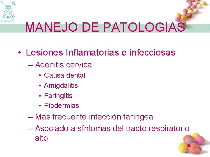 MANEJO DE PATOLOGIAS • Lesiones Inflamatorias e infecciosas – Adenitis cervical • • Causa