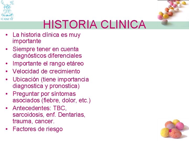 HISTORIA CLINICA • La historia clínica es muy importante • Siempre tener en cuenta