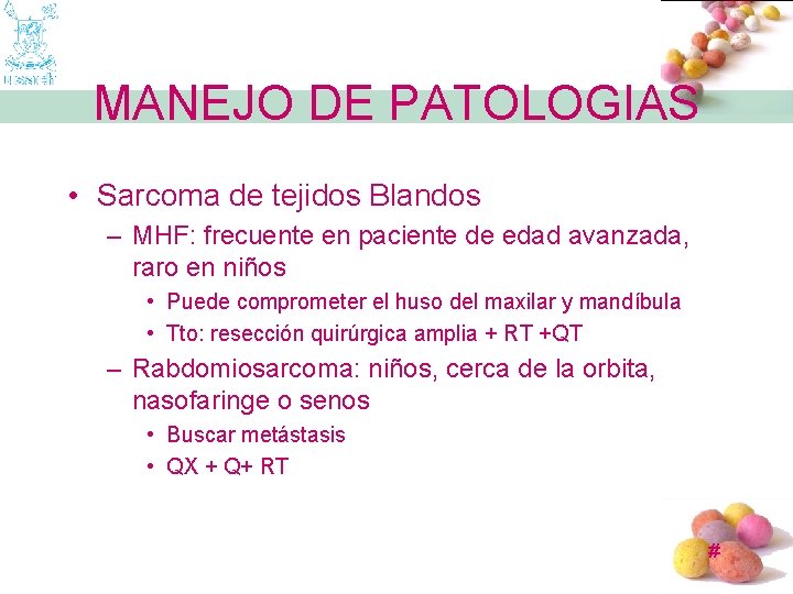 MANEJO DE PATOLOGIAS • Sarcoma de tejidos Blandos – MHF: frecuente en paciente de