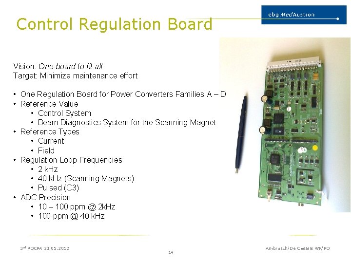 Control Regulation Board Vision: One board to fit all Target: Minimize maintenance effort •