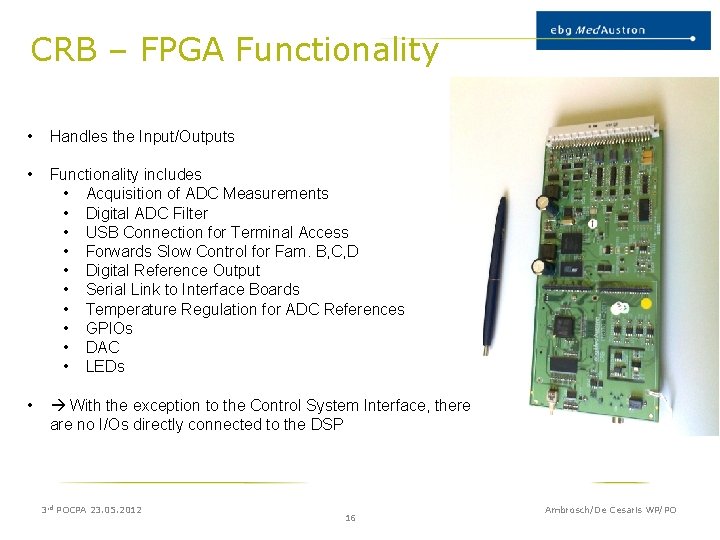 CRB – FPGA Functionality • Handles the Input/Outputs • Functionality includes • Acquisition of