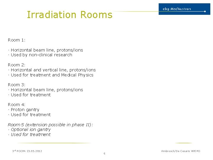 Irradiation Rooms Room 1: · Horizontal beam line, protons/ions · Used by non-clinical research