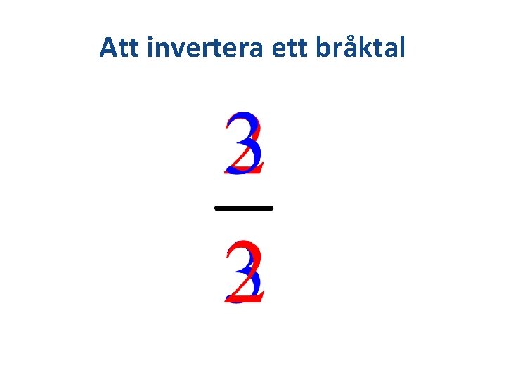 Att invertera ett bråktal 