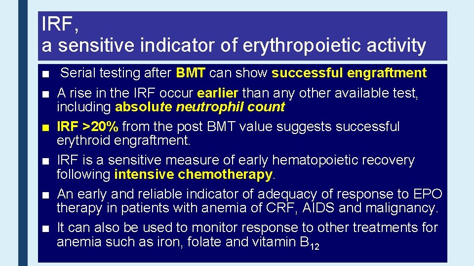 IRF, a sensitive indicator of erythropoietic activity ■ Serial testing after BMT can show