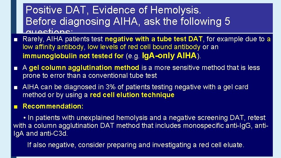 ■ Positive DAT, Evidence of Hemolysis. Before diagnosing AIHA, ask the following 5 questions: