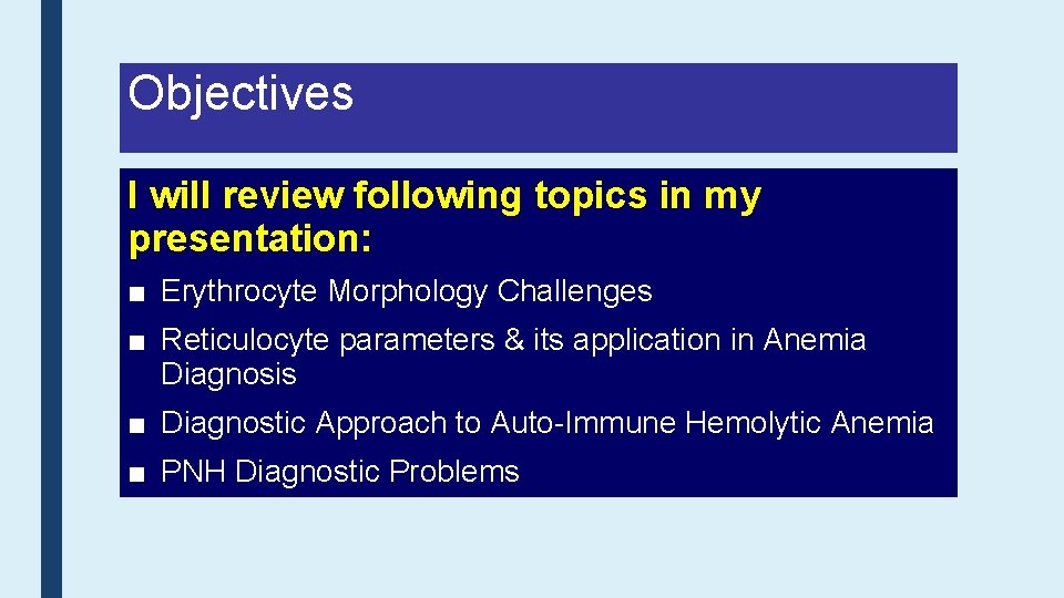 Objectives I will review following topics in my presentation: ■ Erythrocyte Morphology Challenges ■