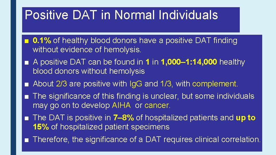 Positive DAT in Normal Individuals ■ 0. 1% of healthy blood donors have a