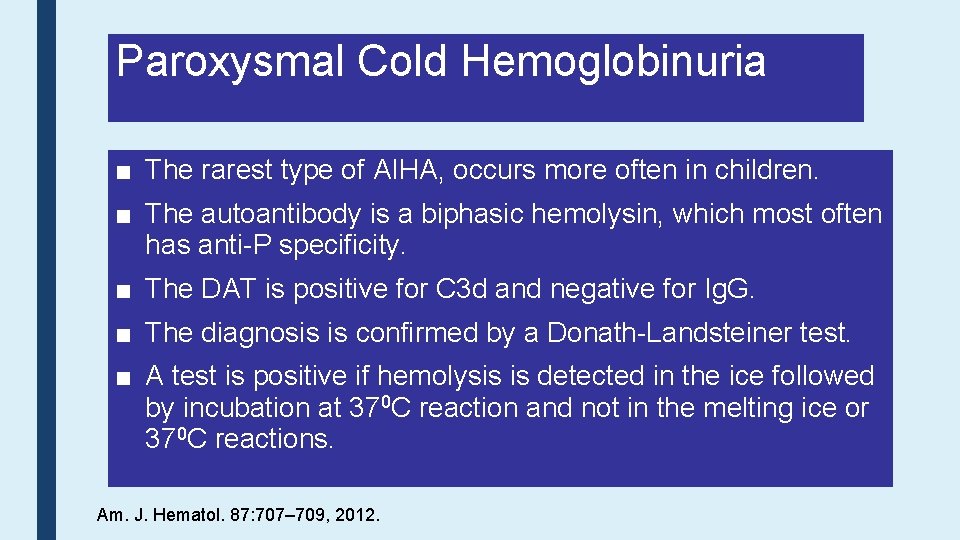 Paroxysmal Cold Hemoglobinuria ■ The rarest type of AIHA, occurs more often in children.