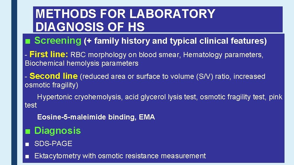 METHODS FOR LABORATORY DIAGNOSIS OF HS ■ Screening (+ family history and typical clinical
