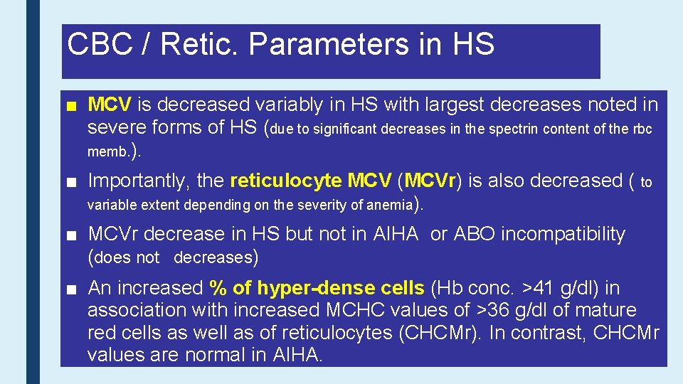 CBC / Retic. Parameters in HS ■ MCV is decreased variably in HS with