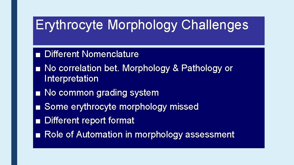 Erythrocyte Morphology Challenges ■ Different Nomenclature ■ No correlation bet. Morphology & Pathology or