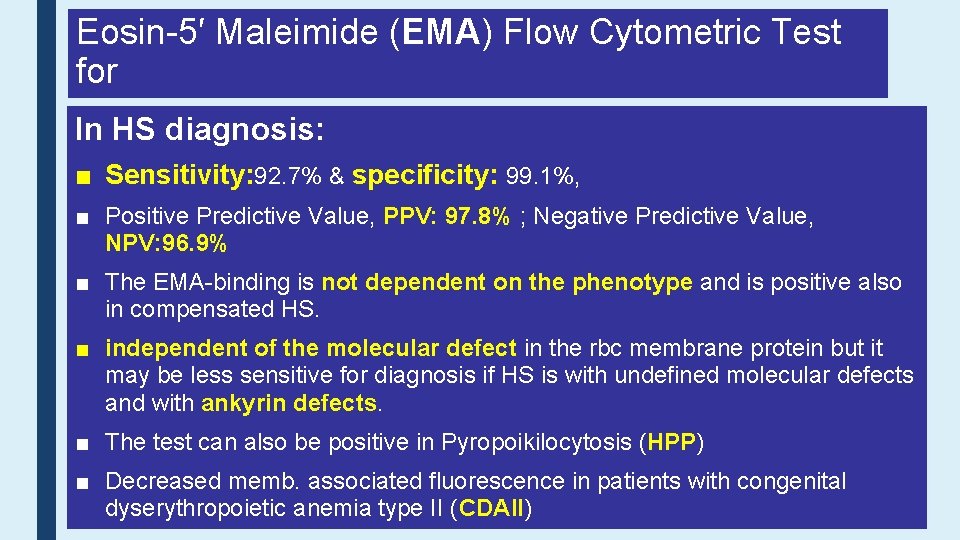 Eosin-5′ Maleimide (EMA) Flow Cytometric Test for In HS diagnosis: ■ Sensitivity: 92. 7%