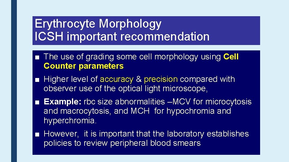 Erythrocyte Morphology ICSH important recommendation ■ The use of grading some cell morphology using