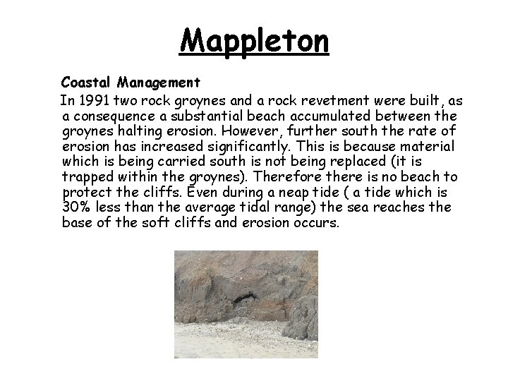 Mappleton Coastal Management In 1991 two rock groynes and a rock revetment were built,