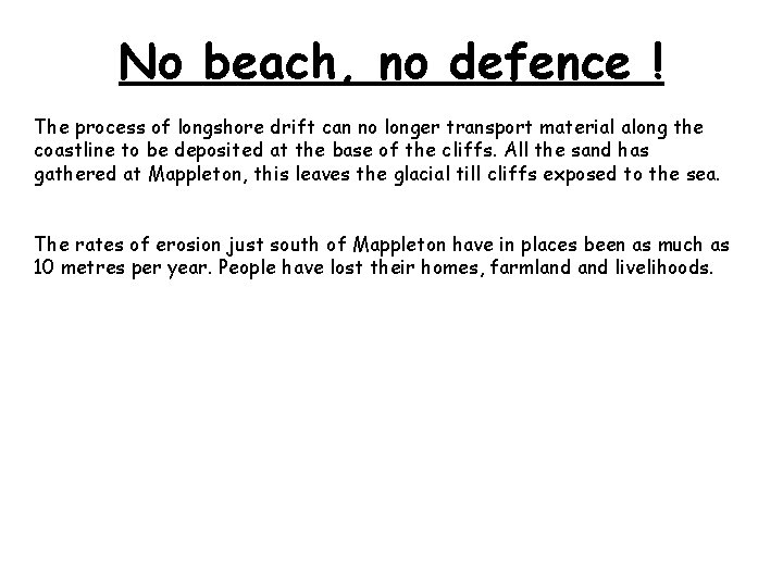 No beach, no defence ! The process of longshore drift can no longer transport